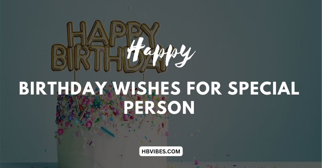 275+ Heart Touching Birthday Wishes for Special Person  Birthday wishes, Happy  birthday special person, Happy birthday wishes quotes