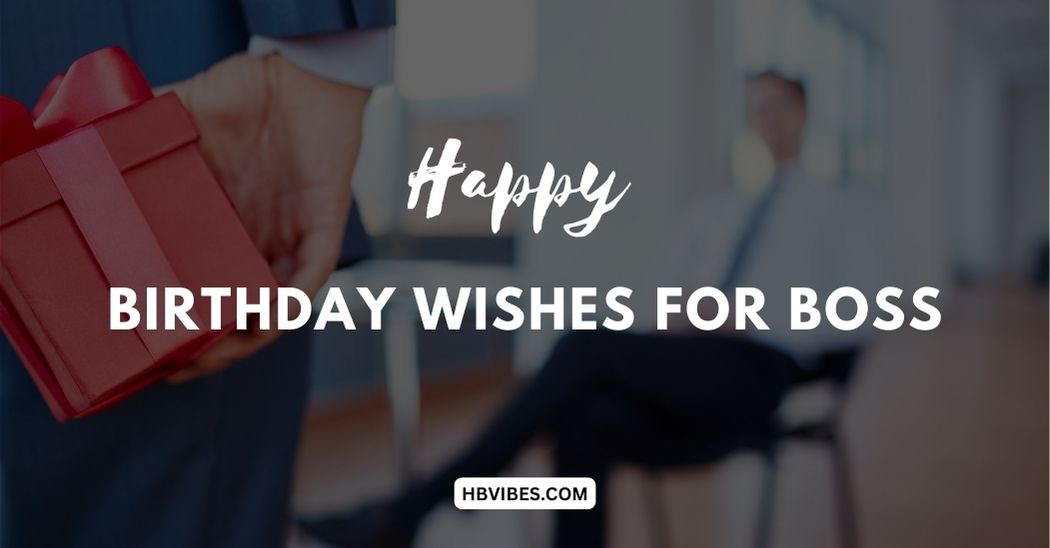 160+ Heartfelt Birthday Wishes For Boss That Make an Impact