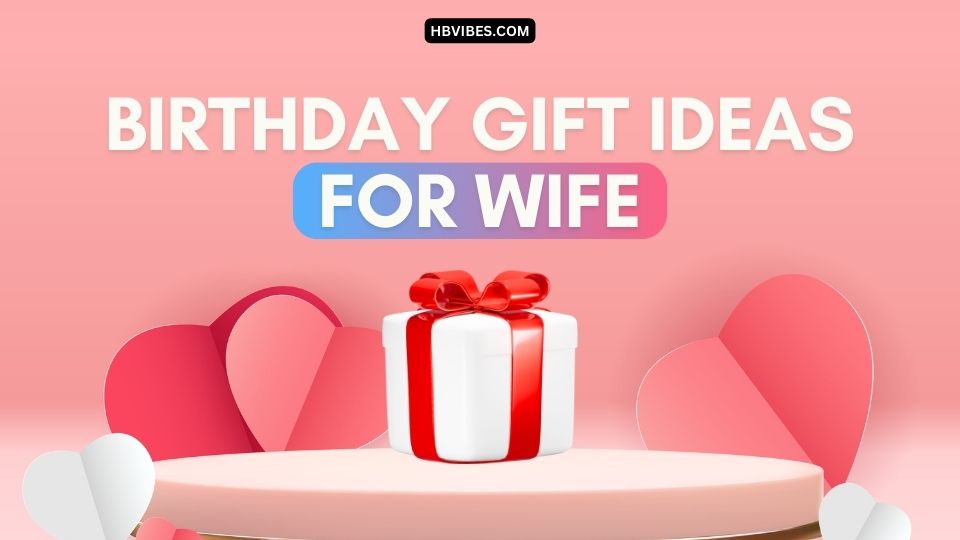 Perfect Birthday Gift Ideas For Wife A Gift for Every Emotion