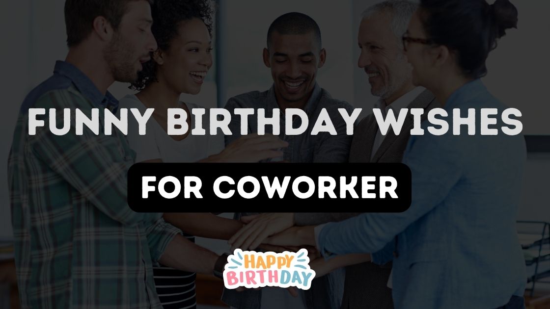 40+ Funny Birthday Wishes for Coworker & Colleague