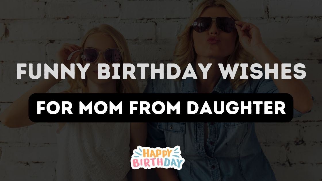 https://hbvibes.com/wp-content/uploads/2023/10/Funny-Birthday-Wishes-for-Mom-From-Daughter.jpg